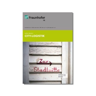 Cover City-Logistik. Bestandsaufnahme relevanter Projekte des nachhaltigen Wirtschaftsverkehrs in Zentraleuropa